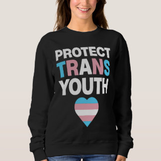 Sweatshirt Protect Trans Youth Transgender LGBTQ Equality