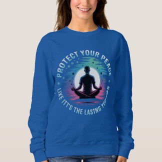 Sweatshirt Protect Your Peace - Mindfulness Tee