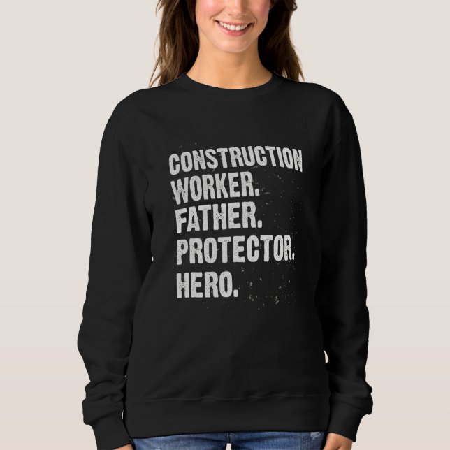 Sweatshirt Protecteur Héros Travailleur de construction Papa  (Devant)