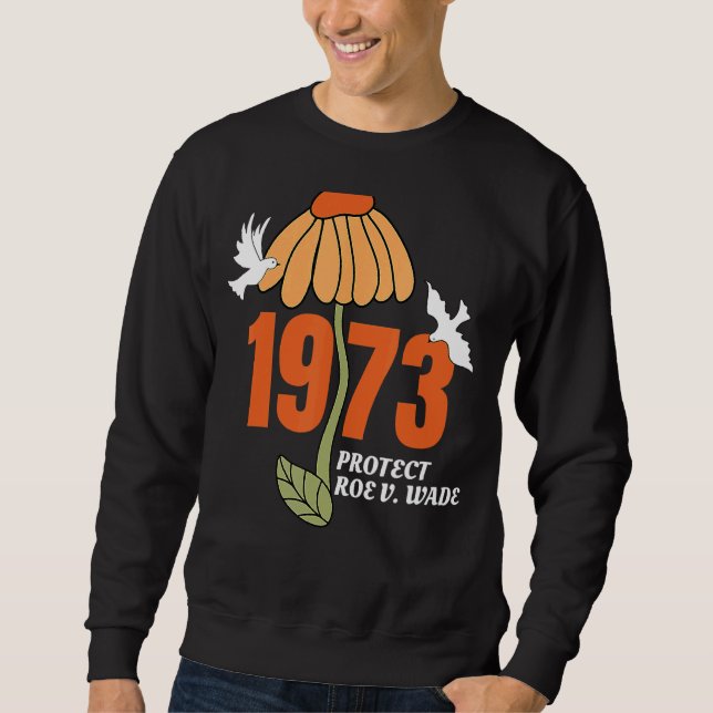 Sweatshirt Protéger Roe V Wade 1973 L'avortement est de soins (Devant)