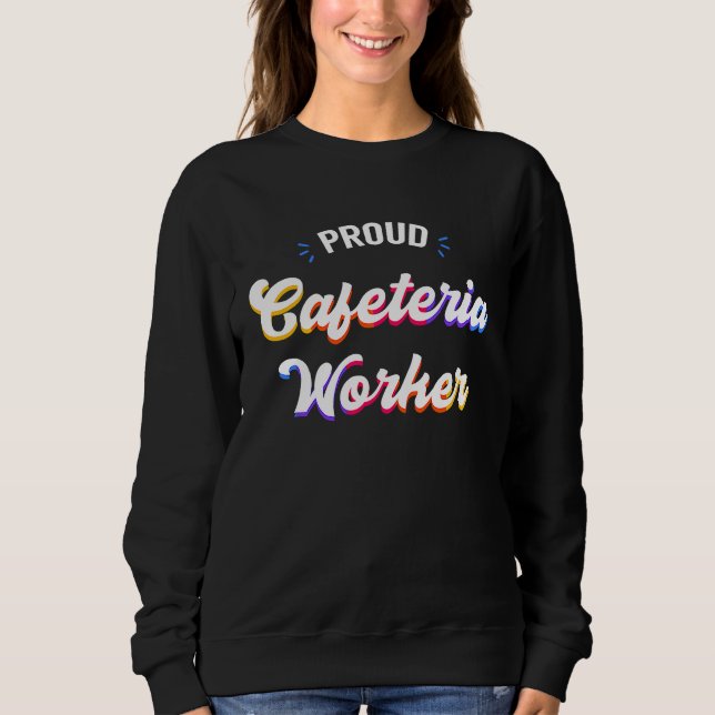 Sweatshirt Proud Cafeteria Worker Job (Devant)