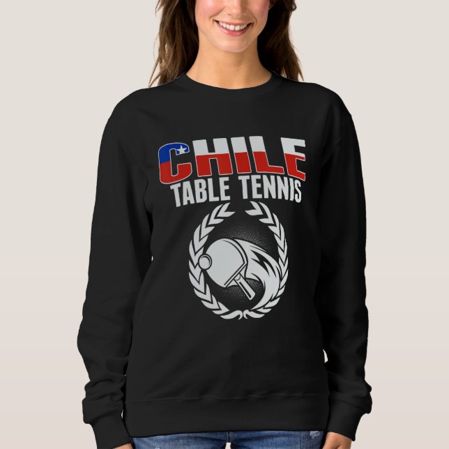Sweatshirt Proud Chile Table Tennis   Chilean Ping Pong Suppo (Devant)