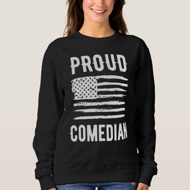 Sweatshirt Proud Comedian Profession American Flag (Devant)