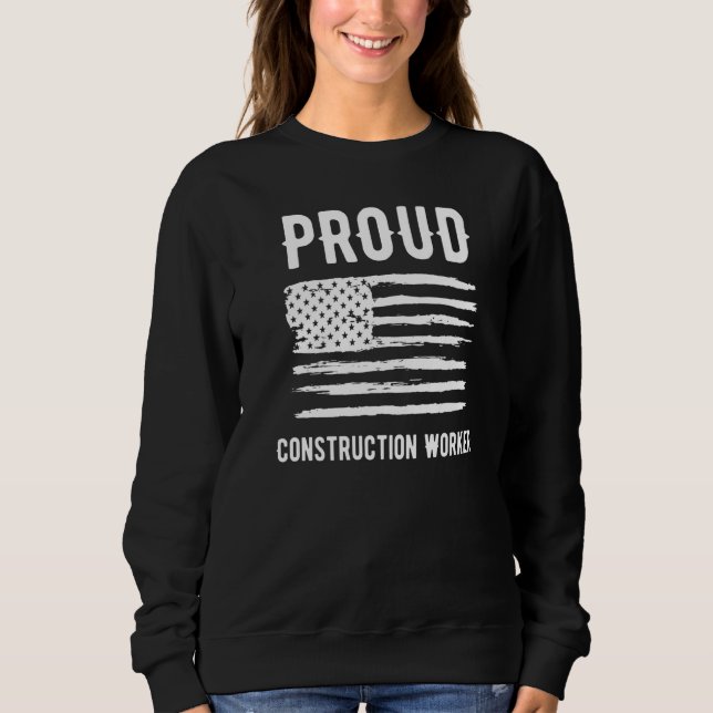 Sweatshirt Proud Construction Worker Profession American Flag (Devant)