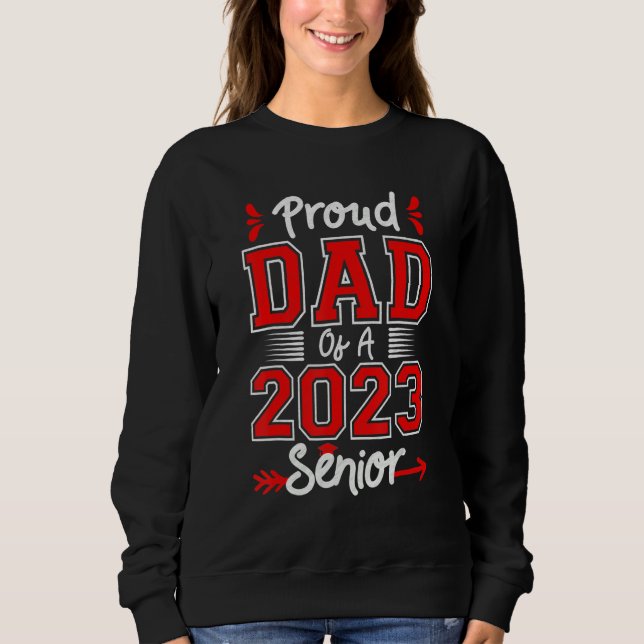Sweatshirt Proud Dad Of A 2023 Senior Graduation Her Him High (Devant)