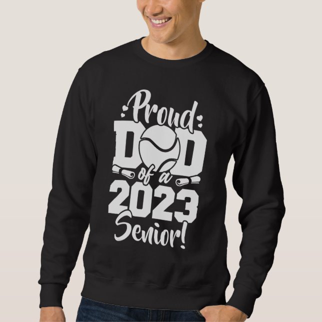 Sweatshirt Proud Dad Of A 2023 Senior Tennis Sport Lover (Devant)