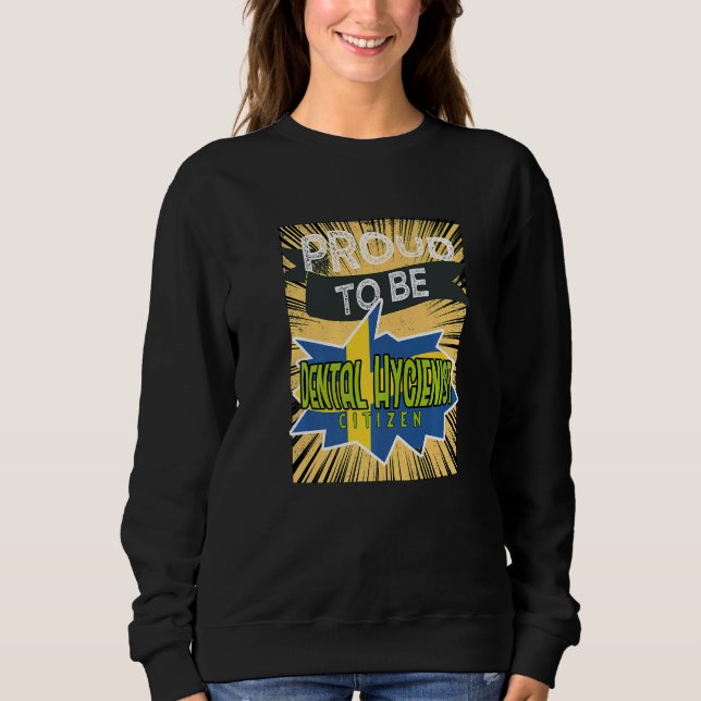 Sweatshirt Proud Dental Hygienist citizen Profession career w (Devant)