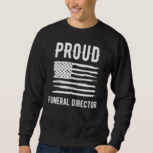 Sweatshirt Proud Funeral Director Profession American Flag (Devant)