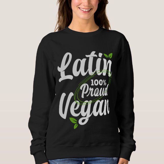 Sweatshirt Proud Latin American and 100 vegan pro vegan (Devant)