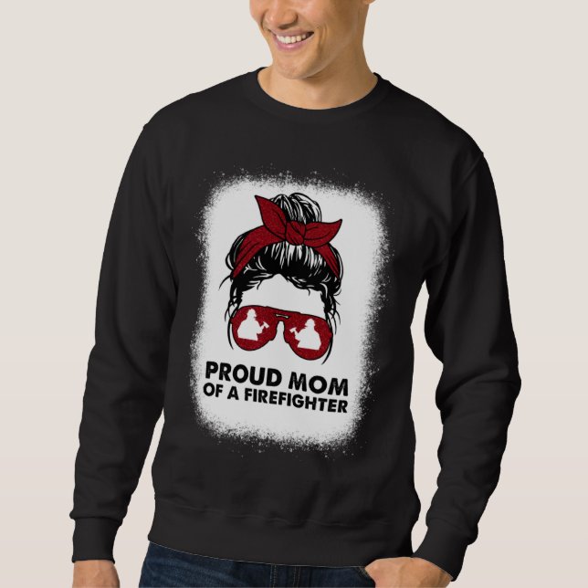 Sweatshirt Proud Mom of a Firefighter Bleached Messy Bun Us F (Devant)