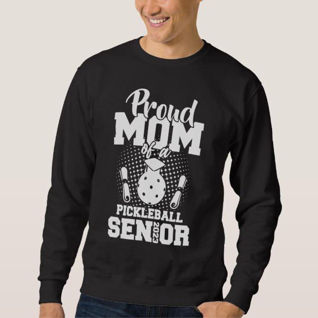 Sweatshirt Proud Mom Of A Pickleball Senior 2023 Graduation D (Devant)