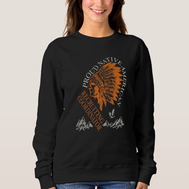Sweatshirt Proud Native American Job Recruiting Coordinator   (Devant)
