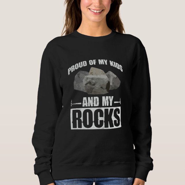 Sweatshirt Proud Of My Kidsu2026 And My Rocks - Rockhounding  (Devant)