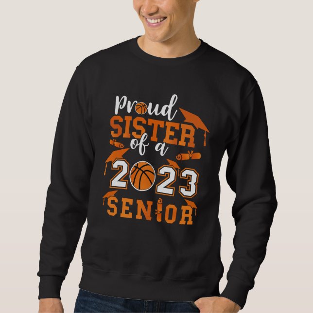 Sweatshirt Proud Sister Of A 2023 Senior 23 Basketball Gradua (Devant)