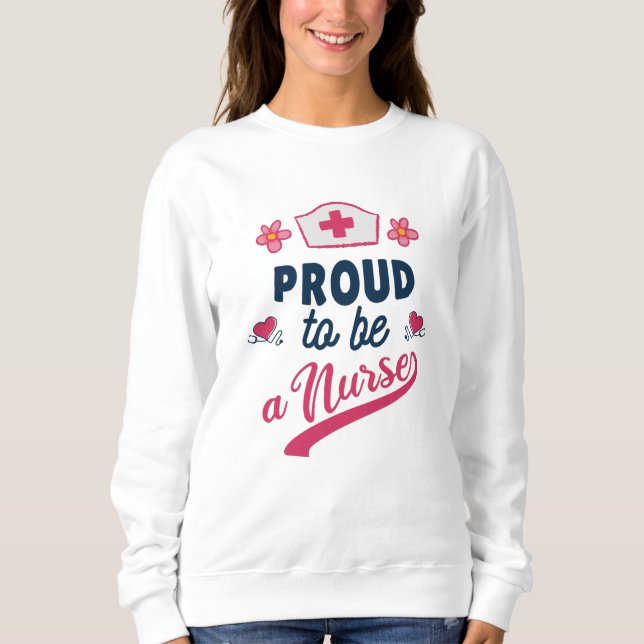 Sweatshirt Proud to be a Nurse (Devant)