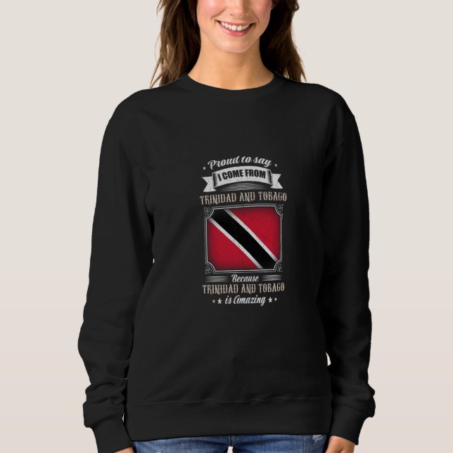 Sweatshirt Proud to say I come from Trinidad And Tobago (Devant)