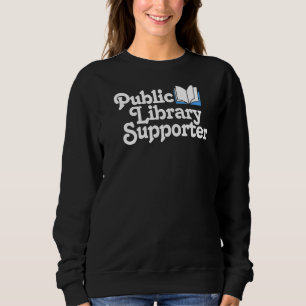 Sweatshirt Public Library Supporter Pro Books Learning & Dép.