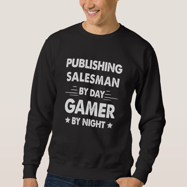 Sweatshirt Publishing Salesman By Day Gamer By Night (Devant)
