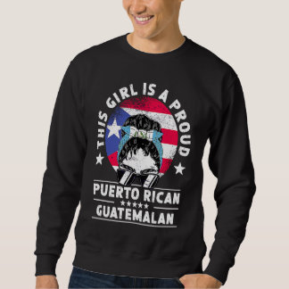 Sweatshirt Puerto Rico Flag Guatemala Grown Women Girl Pride