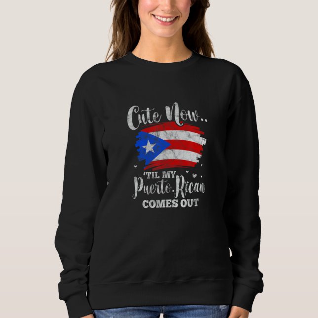 Sweatshirt Puerto Rico Flag Til My Puerto Rican Comes Out Dis (Devant)
