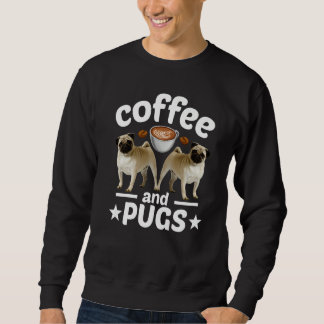 Sweatshirt Pug Dog   Coffee And Pug