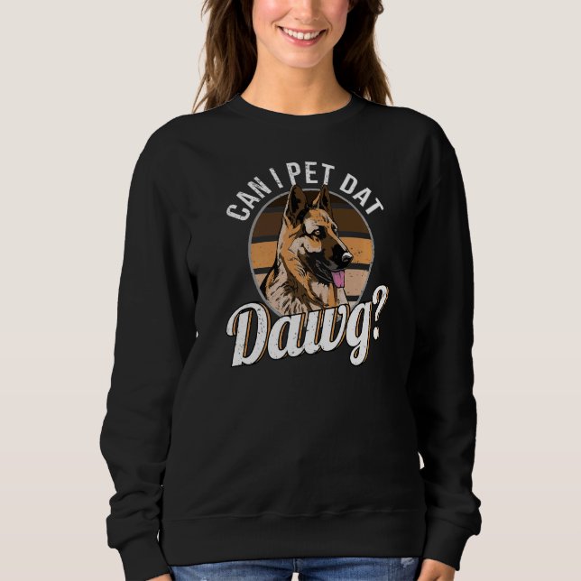 Sweatshirt Puis-je animal de compagnie Dat Dawg Chien berger  (Devant)