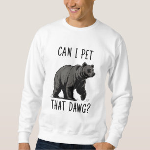Sweatshirt Puis-je caresser ce chien ? Ours Mème Drôle de Chi