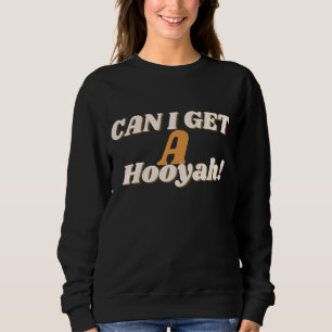 Sweatshirt Puis-Je Obtenir Un Mème Hooyah Pour Les Jeunes Et 