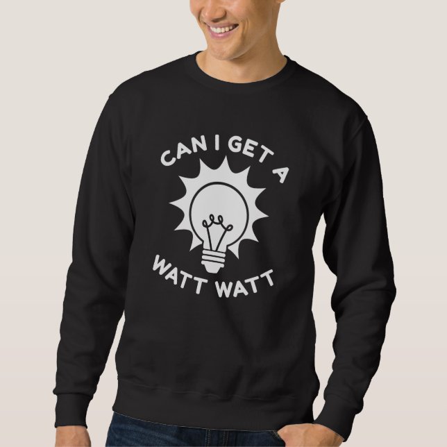 Sweatshirt Puis-je obtenir un Watt Watt (Devant)
