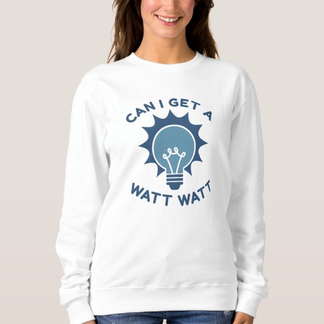 Sweatshirt Puis-Je Obtenir Un Watt Watt (Devant)