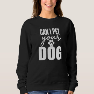Sweatshirt Puis-Je Poetter Votre Chien Pour Hommes Femmes Gar