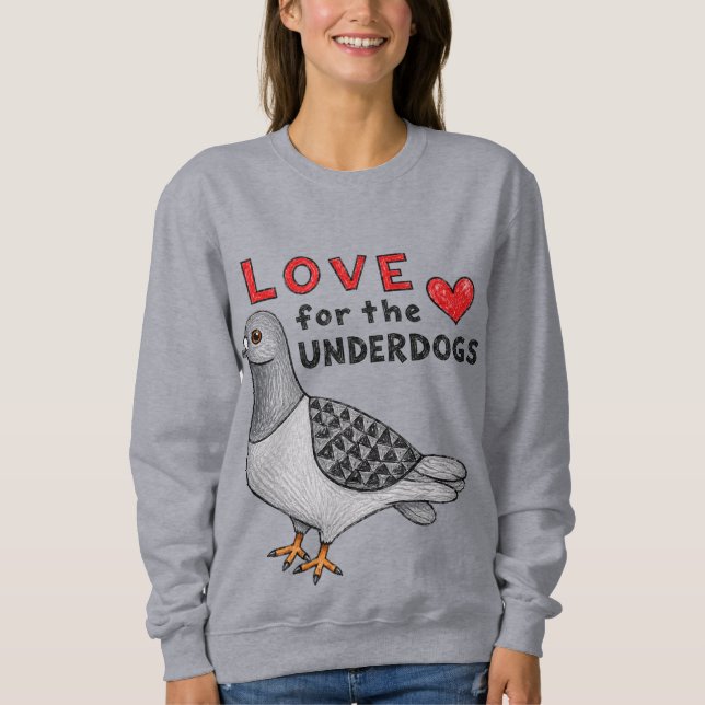 Sweatshirt Pull "Love For The Underdogs" Pigeon (Devant)