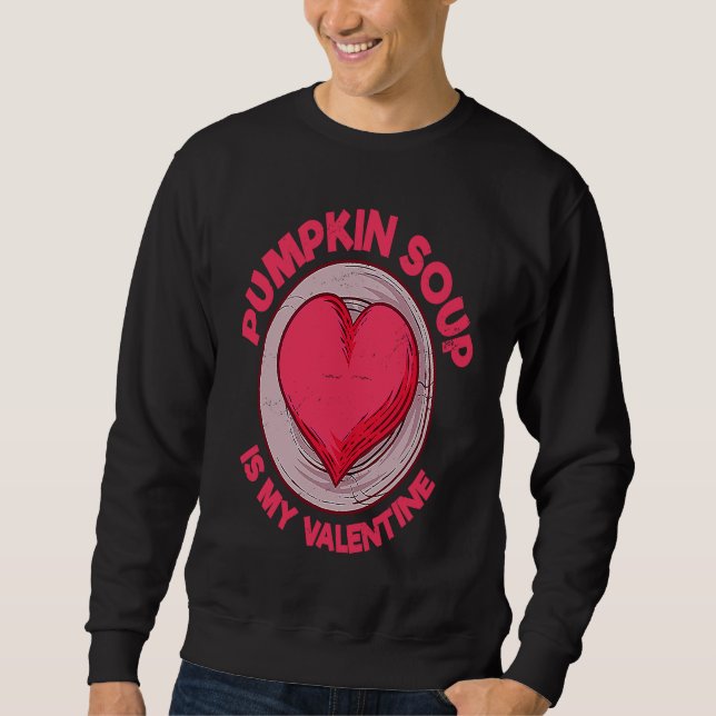 Sweatshirt Pumpkin Soup Is My Valentine Vegan  Bound Soup Hum (Devant)