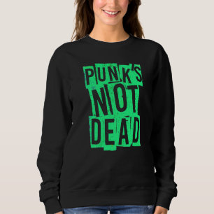 Sweatshirt Punk's Not Dead Punk Rock Vintage Punk N'est Pas