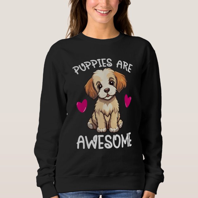 Sweatshirt Puppies Are Awesome Cute Puppy Dog   Quote Graphic (Devant)