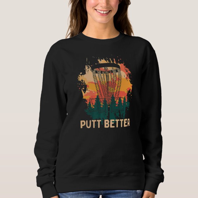 Sweatshirt Putt Better Disc Golf Player Golfer Athlete Sarca (Devant)