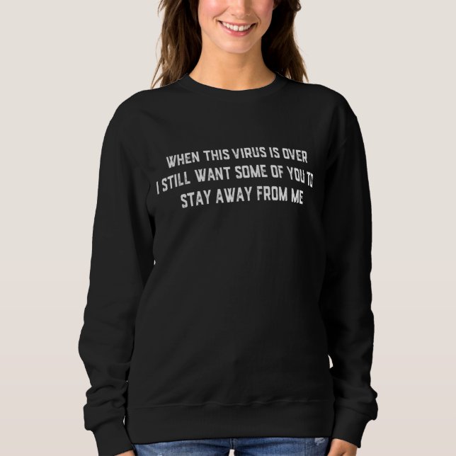 Sweatshirt Quand Ce Virus Est Au-Dessus De La Sarcastique Gra (Devant)