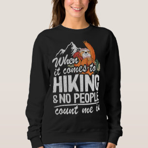 Sweatshirt Quand Il S'Agit De Randonnée Et Personne Ne Me Com