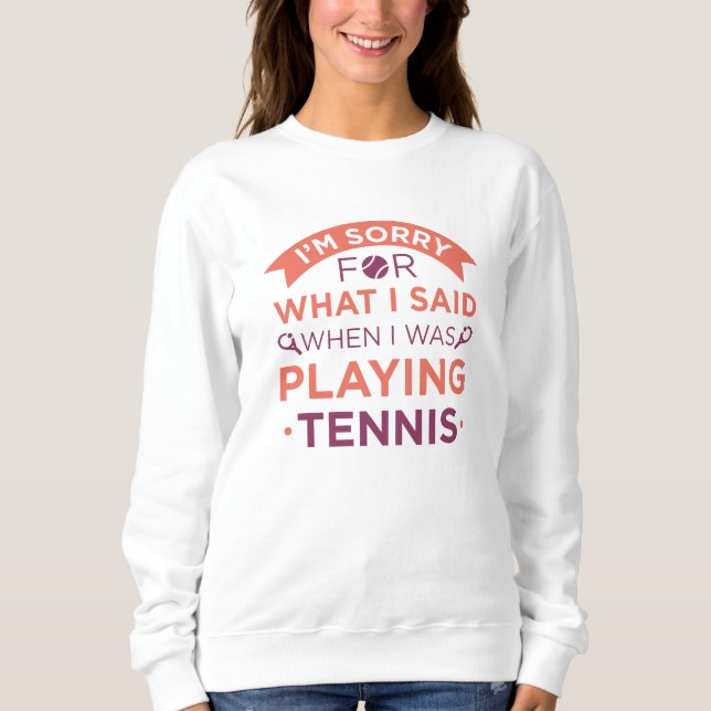 Sweatshirt Quand Je Jouais Au Tennis (Devant)