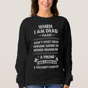 Sweatshirt Quand je suis mort, s'il vous plaît, ne publiez pa