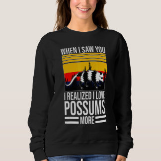 Sweatshirt quand je t'ai vu j'aime les possums animal de comp
