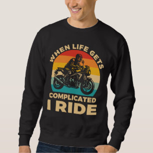 Sweatshirt Quand la vie se complique je fais de la moto Biker
