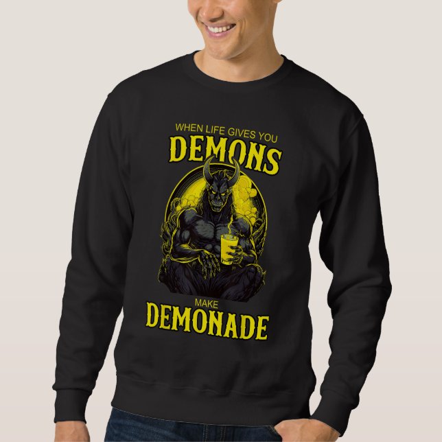 Sweatshirt Quand la vie vous donne des démons faites de la Dé (Devant)