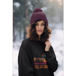Sweatshirt Quand l'enfer gèlera, j'irai skier là-bas aussi