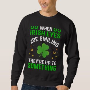 Sweatshirt Quand les yeux irlandais sourient, ils sont à la h