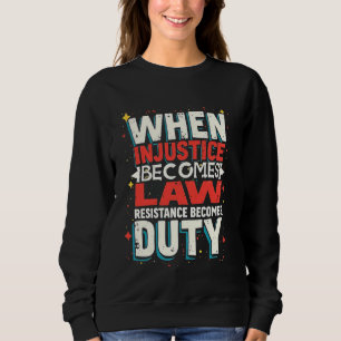 Sweatshirt Quand l'injustice devient loi, la résistance devie