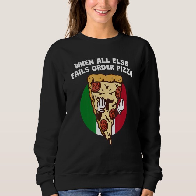 Sweatshirt Quand tout le reste échoue, commandez une pizza    (Devant)