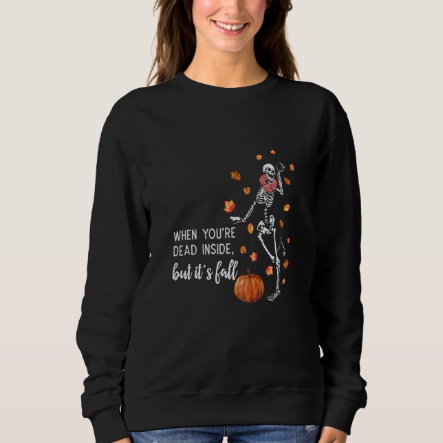 Sweatshirt Quand vous êtes mort à l'intérieur mais que c'est  (Devant)