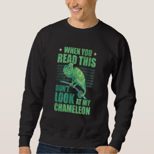 Sweatshirt Quand vous lisez ceci ne regardez pas Mon Chameleo