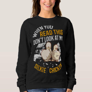 Sweatshirt Quand vous lisez ceci ne regardez pas mon poulet S